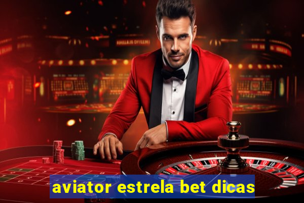 aviator estrela bet dicas